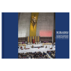 Album W blasku Zmartwychwstania. Sanktuarium Opatrzności Bożej w Wilanowie