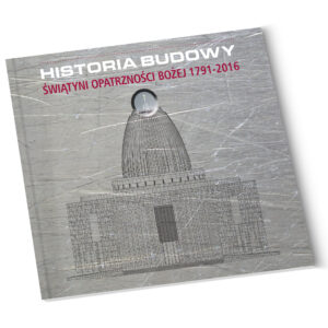 Album "Historia budowy Świątyni Opatrzności Bożej 1791-2016"