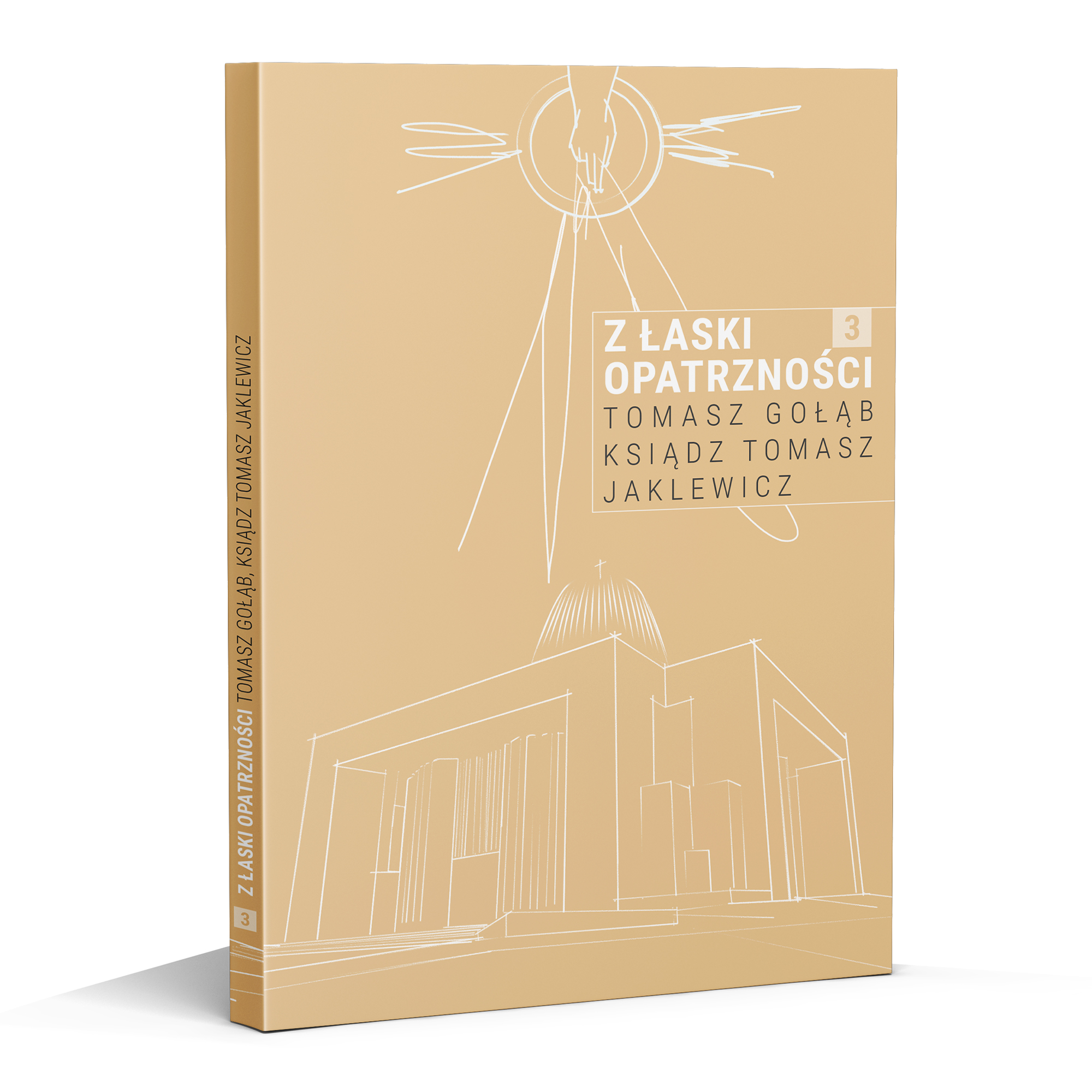 Z łaski Opatrzności. Tom 3 - świadectwa zaufania Opatrzności. Tomasz Gołąb