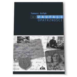 „Zaufali Opatrzności”. Tom 2. świadectw darczyńców. Tomasz Gołąb