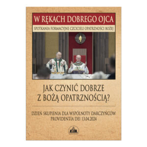 „Jak czynić dobrze z Bożą Opatrznością?” ksiądz Władysław Zązel
